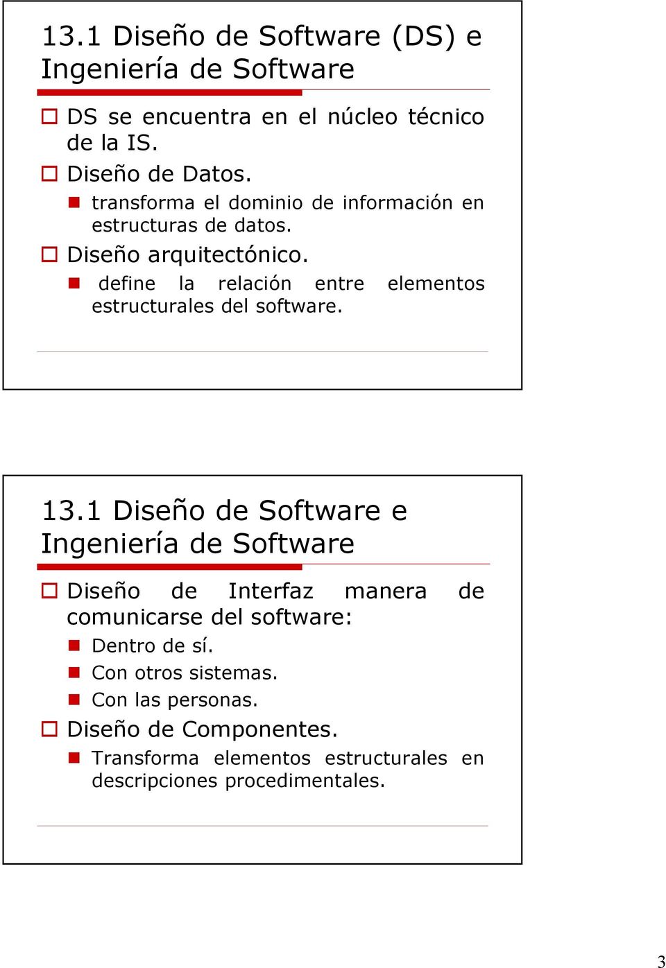 define la relación entre elementos estructurales del software. 13.
