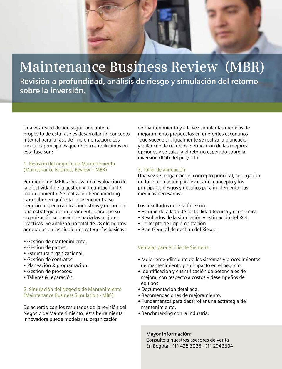 Revisión del negocio de Mantenimiento (Maintenance Business Review MBR) Por medio del MBR se realiza una evaluación de la efectividad de la gestión y organización de mantenimiento.