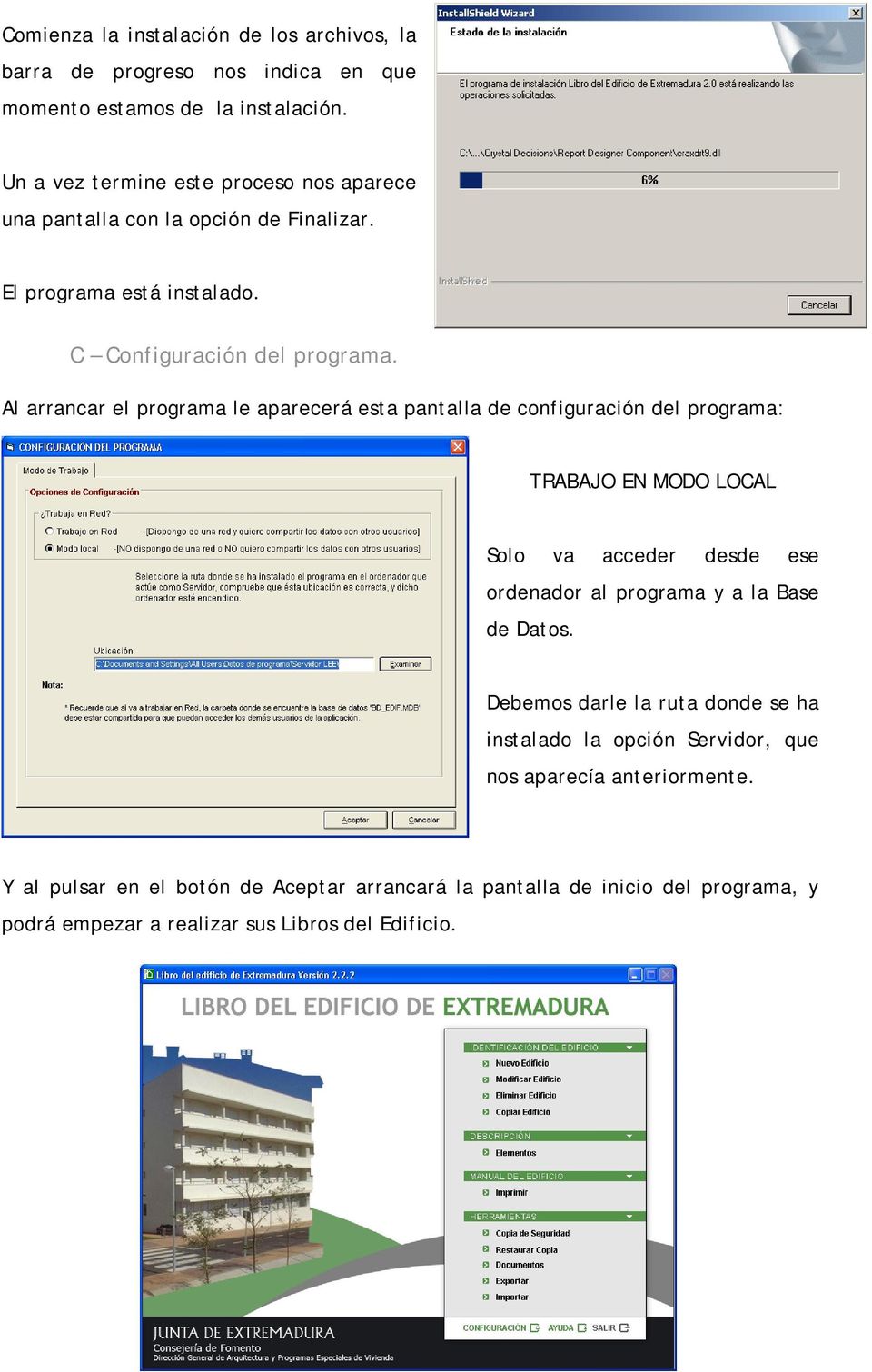 Al arrancar el programa le aparecerá esta pantalla de configuración del programa: TRABAJO EN MODO LOCAL Solo va acceder desde ese ordenador al programa y a la Base
