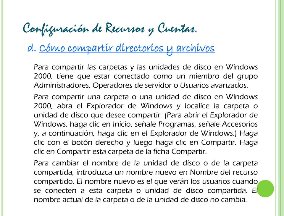 (Para abrir el Explorador de Windows, haga clic en Inicio, señale Programas, señale Accesorios y, a continuación, haga clic en el Explorador de Windows.