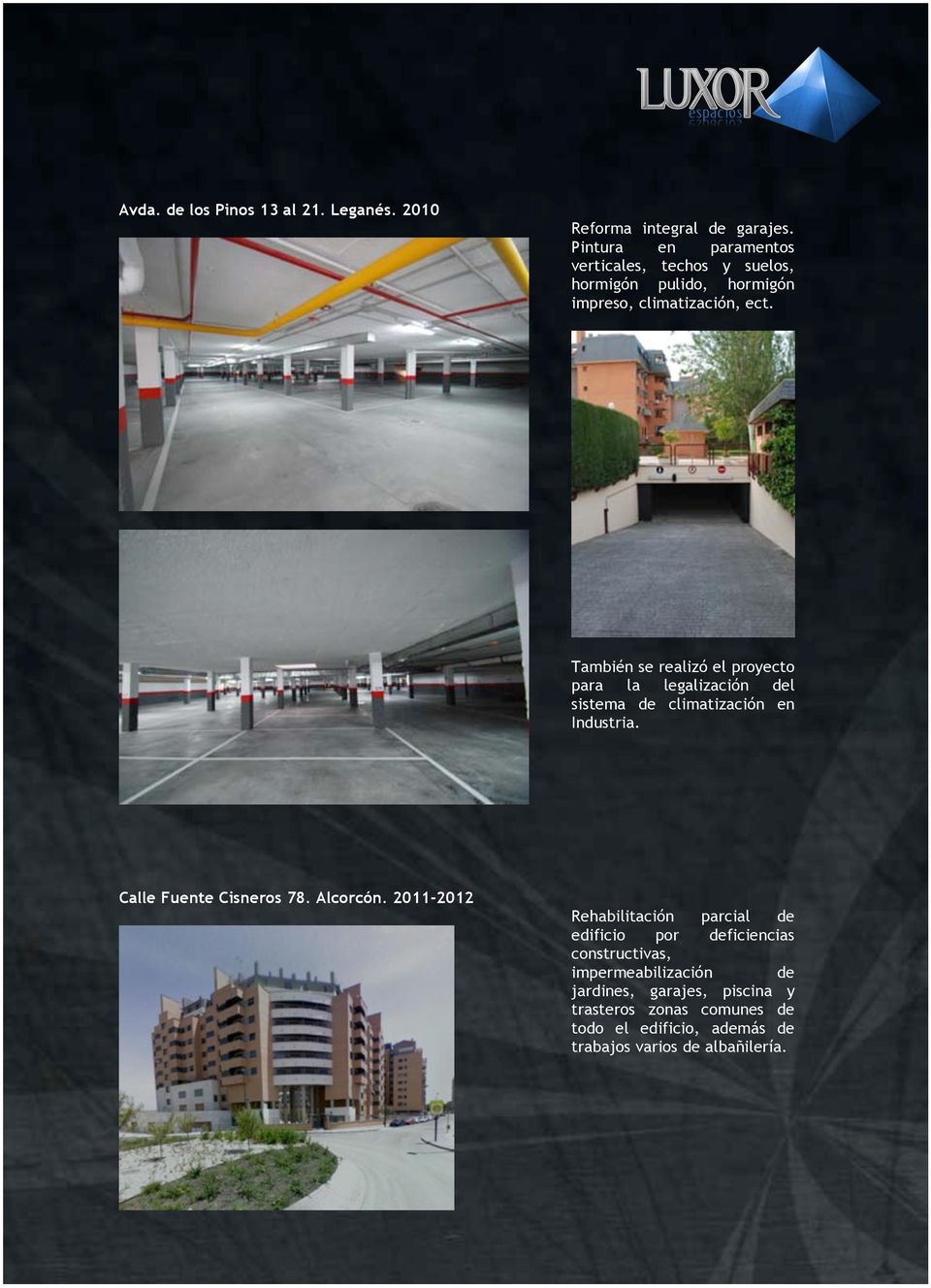 También se realizó el proyecto para la legalización del sistema de climatización en Industria. Calle Fuente Cisneros 78. Alcorcón.