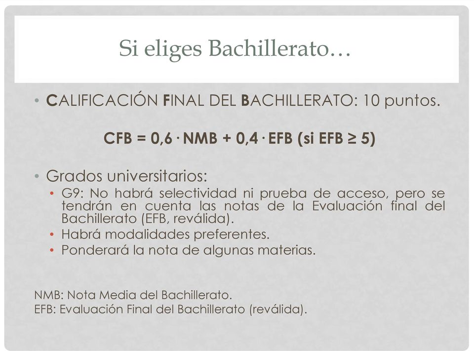 pero se tendrán en cuenta las notas de la Evaluación final del Bachillerato (EFB, reválida).