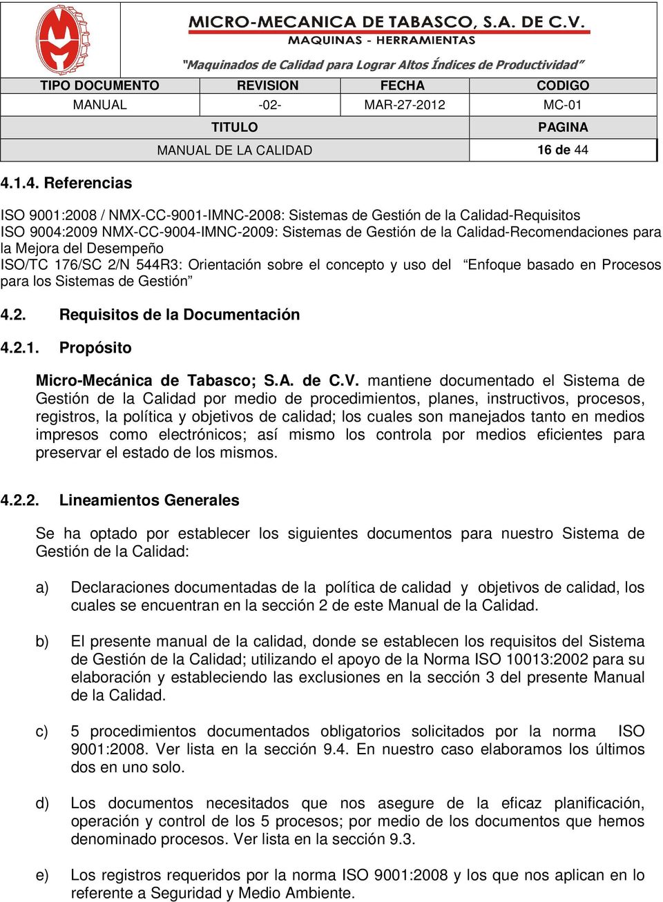 Procesos para los Sistemas de Gestión 4.2. Requisitos de la Documentación 4.2.1. Propósito Micro-Mecánica de Tabasco; S.A. de C.V.