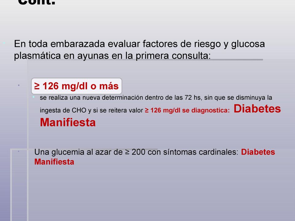 sin que se disminuya la ingesta de CHO y si se reitera valor 126 mg/dl se diagnostica: