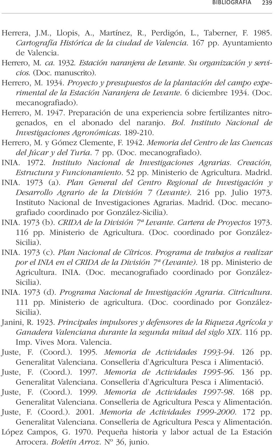 6 diciembre 1934. (Doc. mecanografiado). Herrero, M. 1947. Preparación de una experiencia sobre fertilizantes nitrogenados, en el abonado del naranjo. Bol.