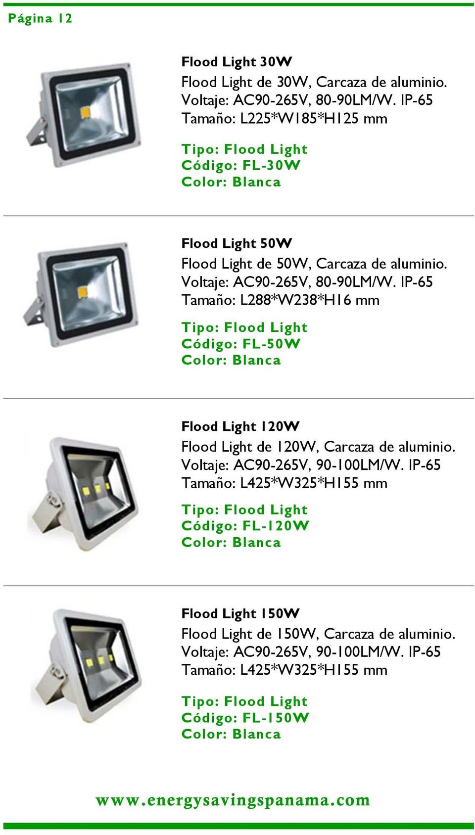 IP-65 Tamaño: L288*W238*H16 mm Tipo: Flood Light Código: FL-50W Flood Light 120W Flood Light de 120W, Carcaza de aluminio. Voltaje: AC90-265V, 90-100LM/W.