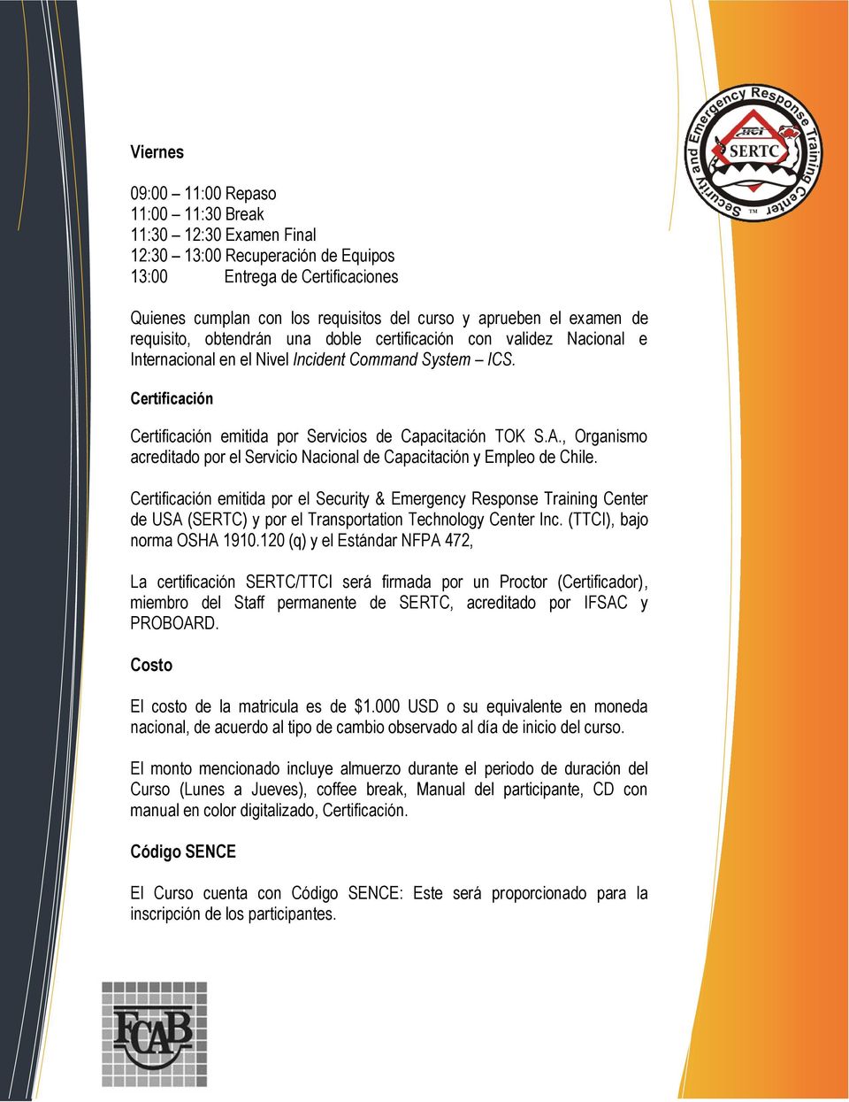 Certificación Certificación emitida por Servicios de Capacitación TOK S.A., Organismo acreditado por el Servicio Nacional de Capacitación y Empleo de Chile.