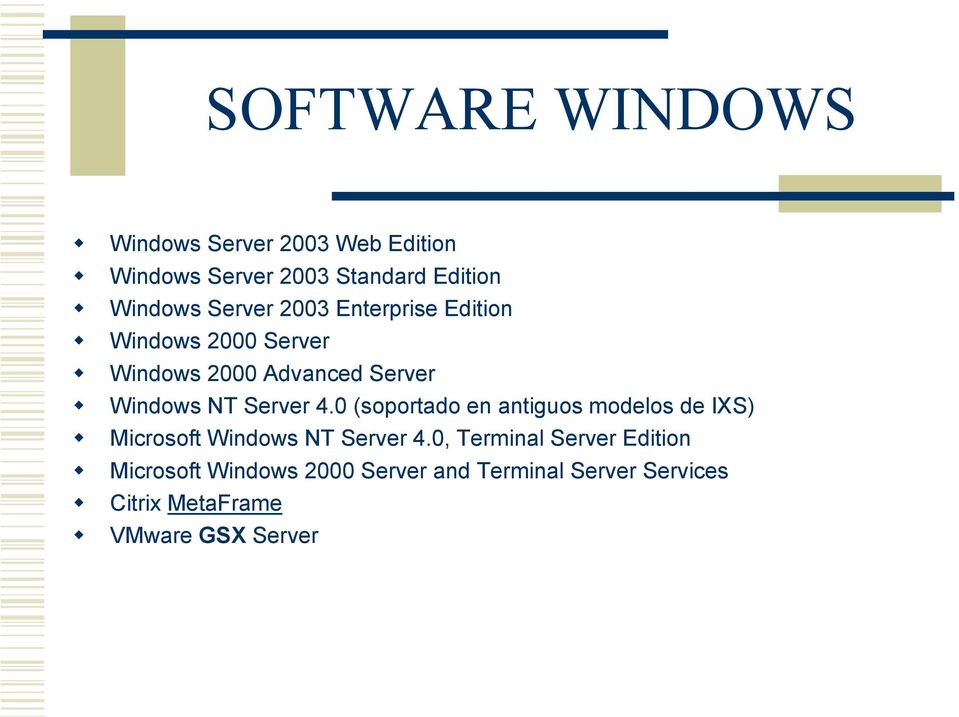 Server 4.0 (soportado en antiguos modelos de IXS) Microsoft Windows NT Server 4.