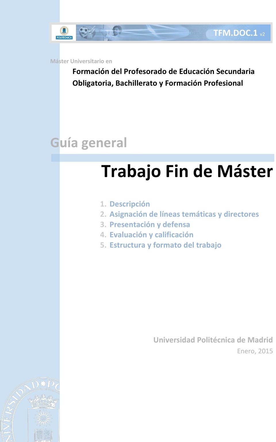 Bachillerato y Formación Profesional Guía general Trabajo Fin de Máster 1. Descripción 2.