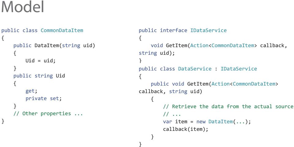 .. public interface IDataService void GetItem(Action<CommonDataItem> callback, string uid); public class