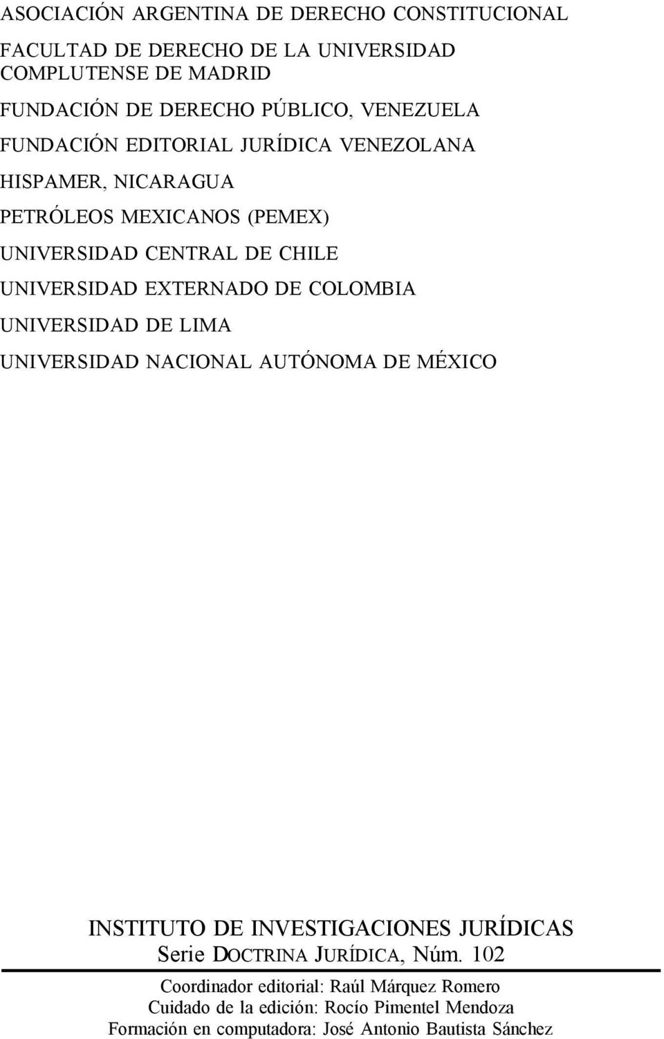 EXTERNADO DE COLOMBIA UNIVERSIDAD DE LIMA UNIVERSIDAD NACIONAL AUTÓNOMA DE MÉXICO INSTITUTO DE INVESTIGACIONES JURÍDICAS Serie DOCTRINA
