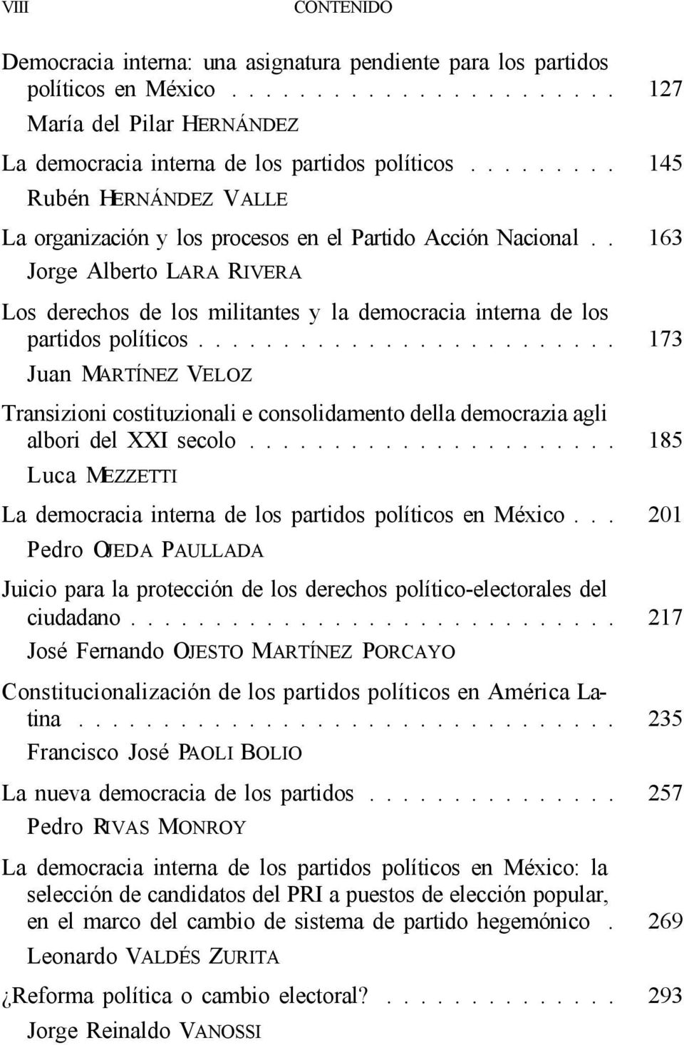 . 163 Jorge Alberto LARA RIVERA Los derechos de los militantes y la democracia interna de los partidos políticos.