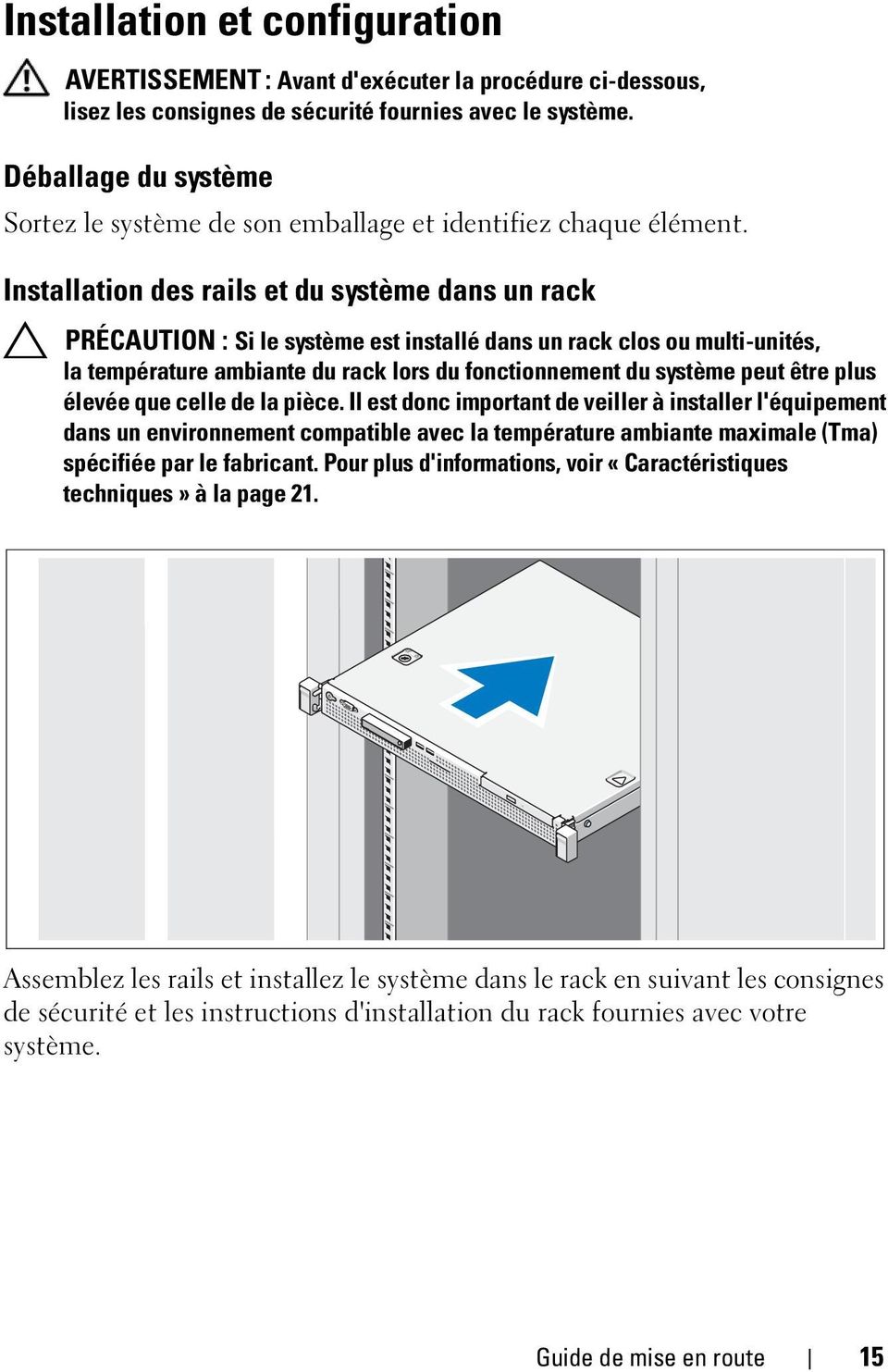 Installation des rails et du système dans un rack PRÉCAUTION : Si le système est installé dans un rack clos ou multi-unités, la température ambiante du rack lors du fonctionnement du système peut
