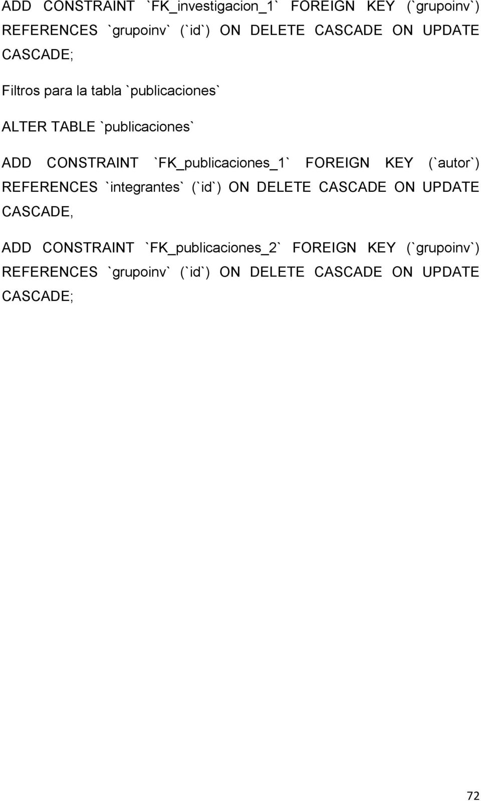 `FK_publicaciones_1` FOREIGN KEY (`autor`) REFERENCES `integrantes` (`id`) ON DELETE CASCADE ON UPDATE CASCADE,