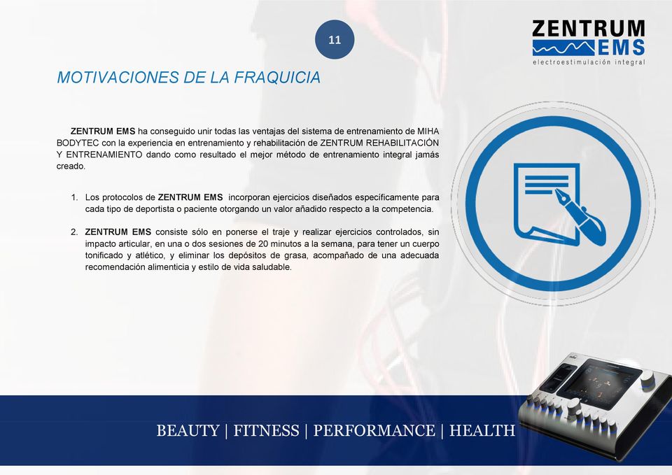 Los protocolos de ZENTRUM EMS incorporan ejercicios diseñados específicamente para cada tipo de deportista o paciente otorgando un valor añadido respecto a la competencia. 2.