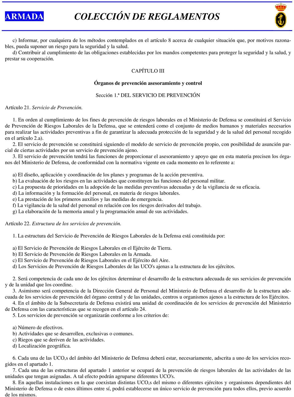 CAPÍTULO III Órganos de prevención asesoramiento y control Sección 1.ª DEL SERVICIO DE PREVENCIÓN 1.