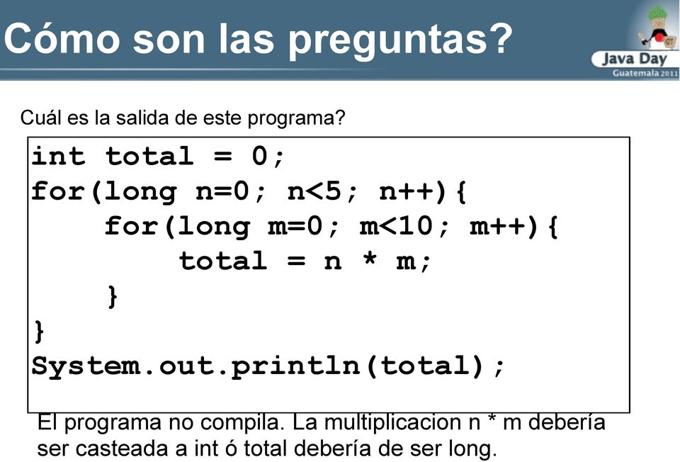 total = n * m; } } System.out.println(total); El programa no compila.