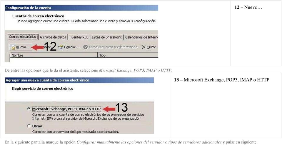 13 Microsoft Exchange, POP3, IMAP o HTTP En la siguiente pantalla marque