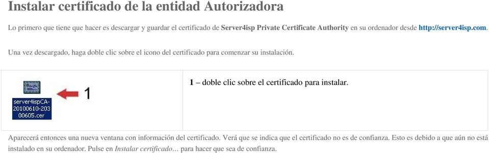1 doble clic sobre el certificado para instalar. Aparecerá entonces una nueva ventana con información del certificado.