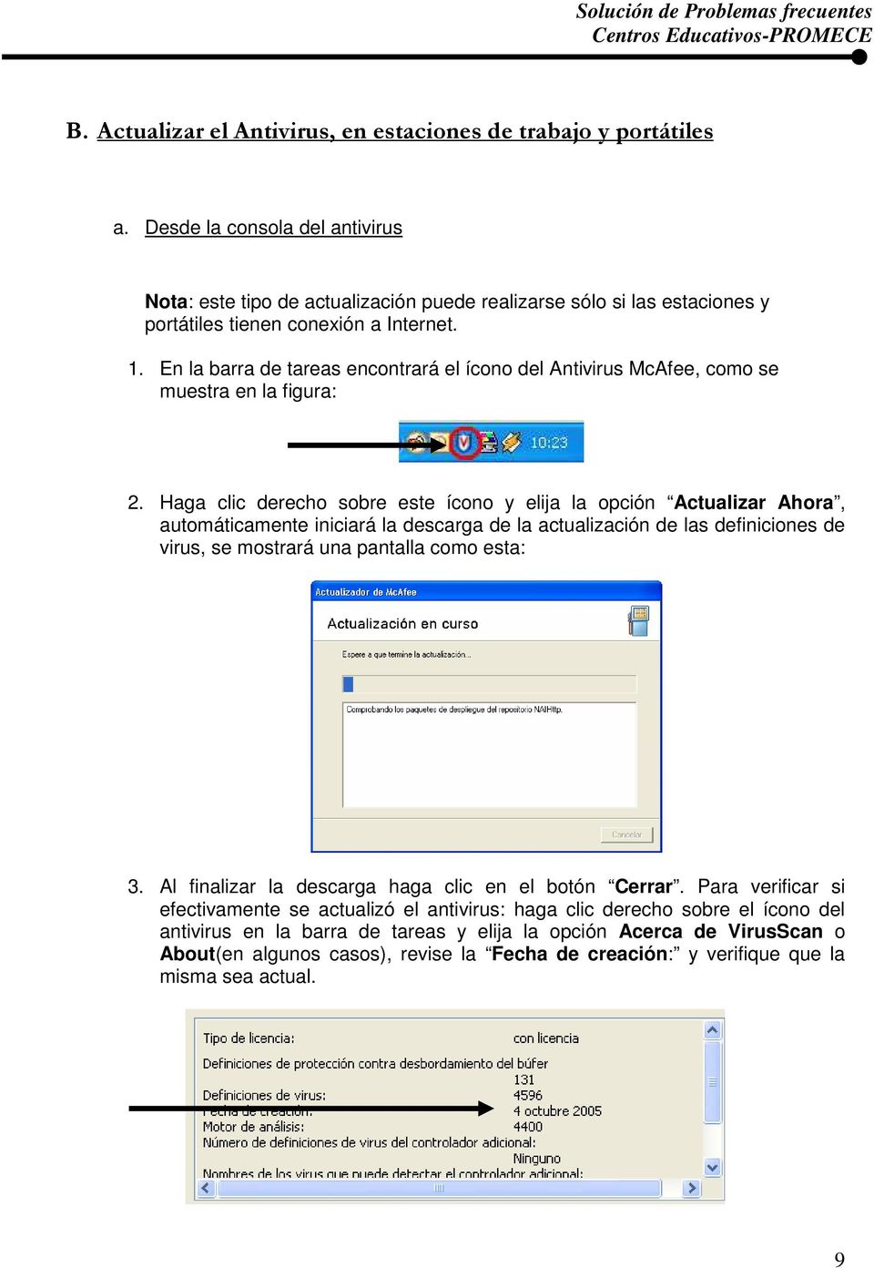 En la barra de tareas encontrará el ícono del Antivirus McAfee, como se muestra en la figura: 2.