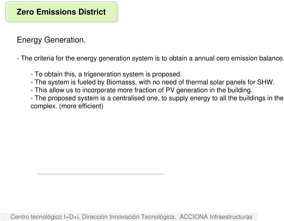 - To obtain this, a trigeneration system is proposed.