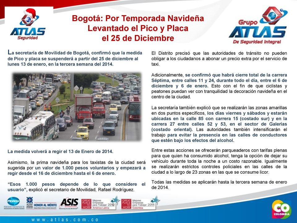 Adicionalmente, se confirmó que habrá cierre total de la carrera Séptima, entre calles 11 y 24, durante todo el día, entre el 6 de diciembre y 6 de enero.