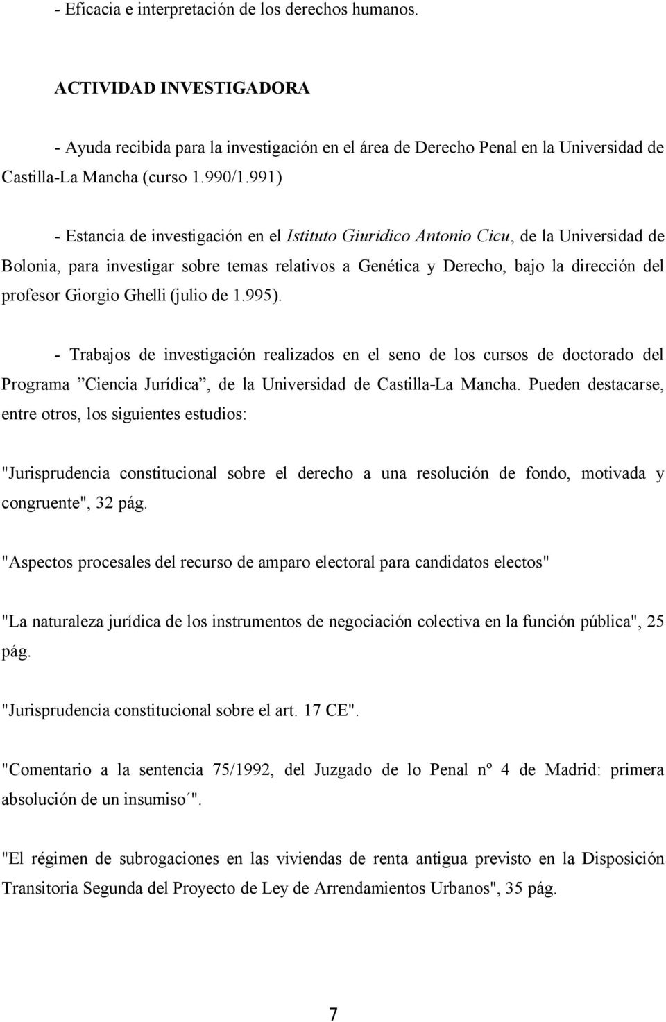 de 1.995). - Trabajs de investigación realizads en el sen de ls curss de dctrad del Prgrama Ciencia Jurídica, de la Universidad de Castilla-La Mancha.