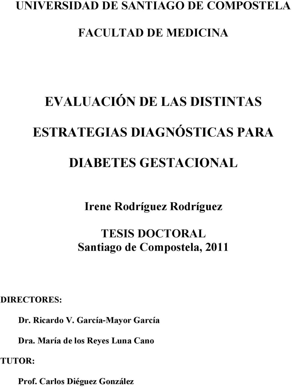 Rodríguez TESIS DOCTORAL Santiago de Compostela, 2011 DIRECTORES: Dr. Ricardo V.