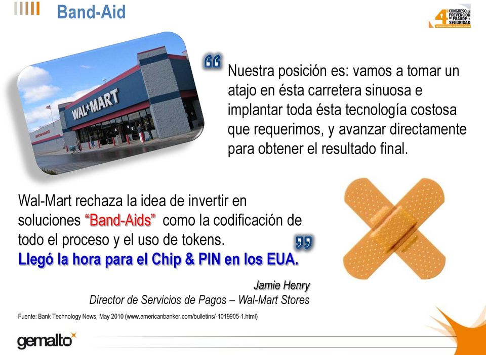 Wal-Mart rechaza la idea de invertir en soluciones Band-Aids como la codificación de todo el proceso y el uso de tokens.