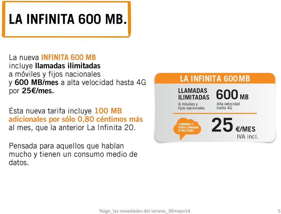 600 MB/mes a alta velocidad hasta 4G por 25 /mes.