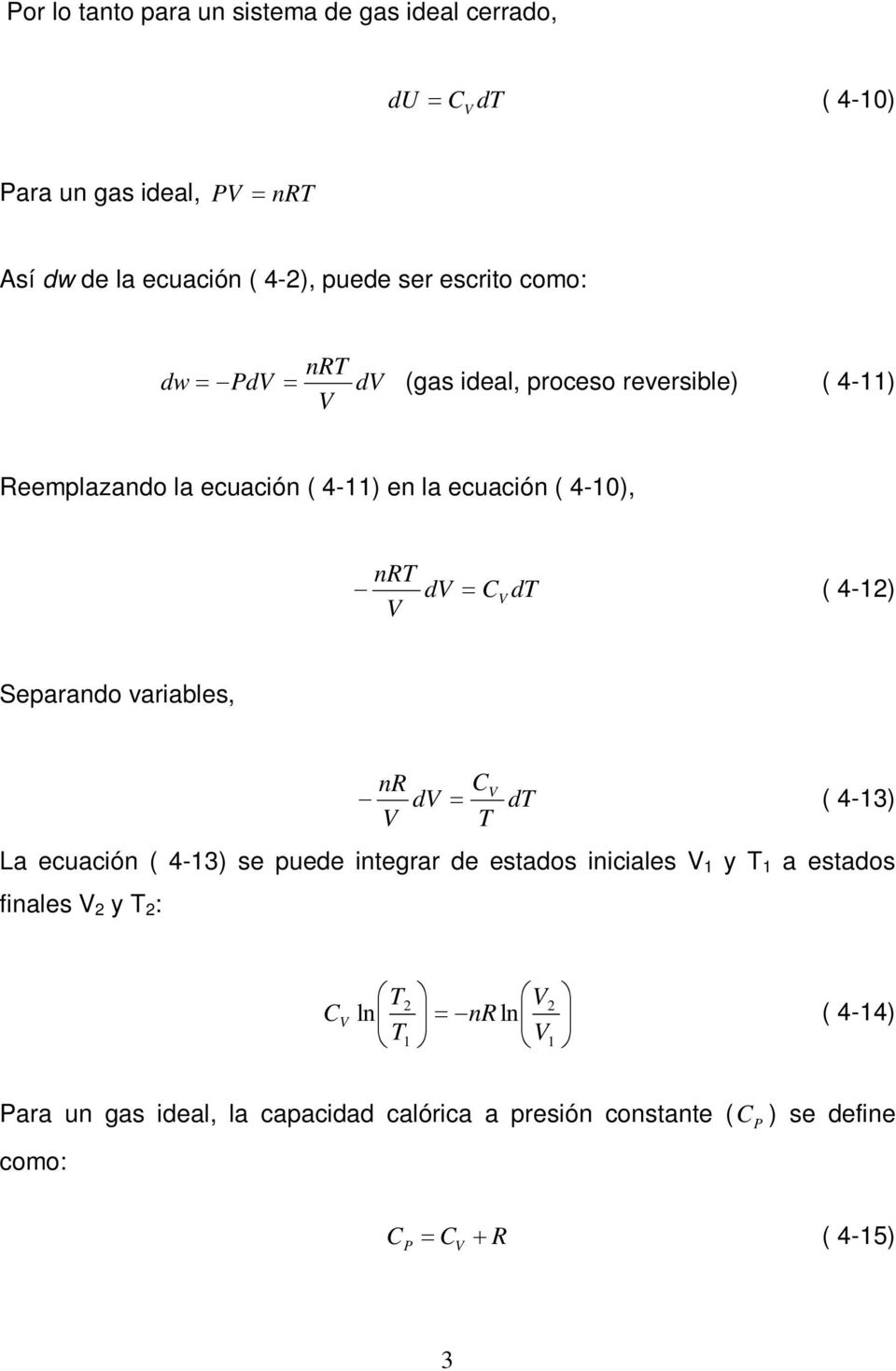dt ( 4-1) Separando variables, nr C d dt ( 4-13) T La ecuación ( 4-13) se puede integrar de estados iniciales 1 y T 1 a estados