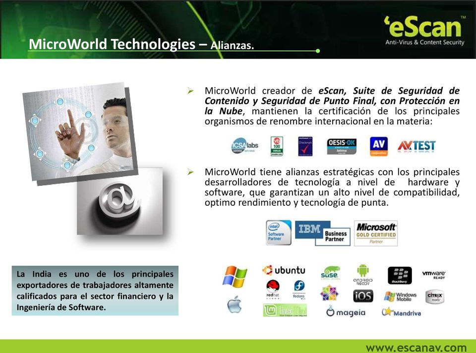 principales organismos de renombre internacional en la materia: MicroWorld tiene alianzas estratégicas con los principales desarrolladores de