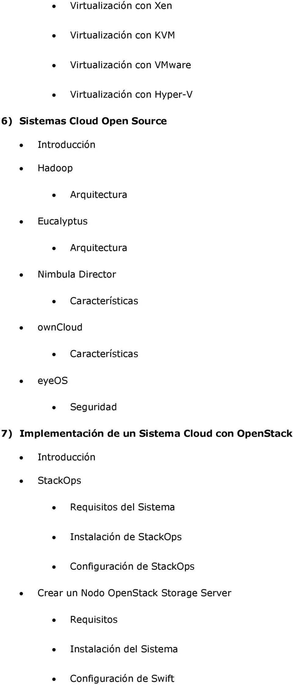 Seguridad 7) Implementación de un Sistema Cloud con OpenStack StackOps Requisitos del Sistema Instalación de StackOps