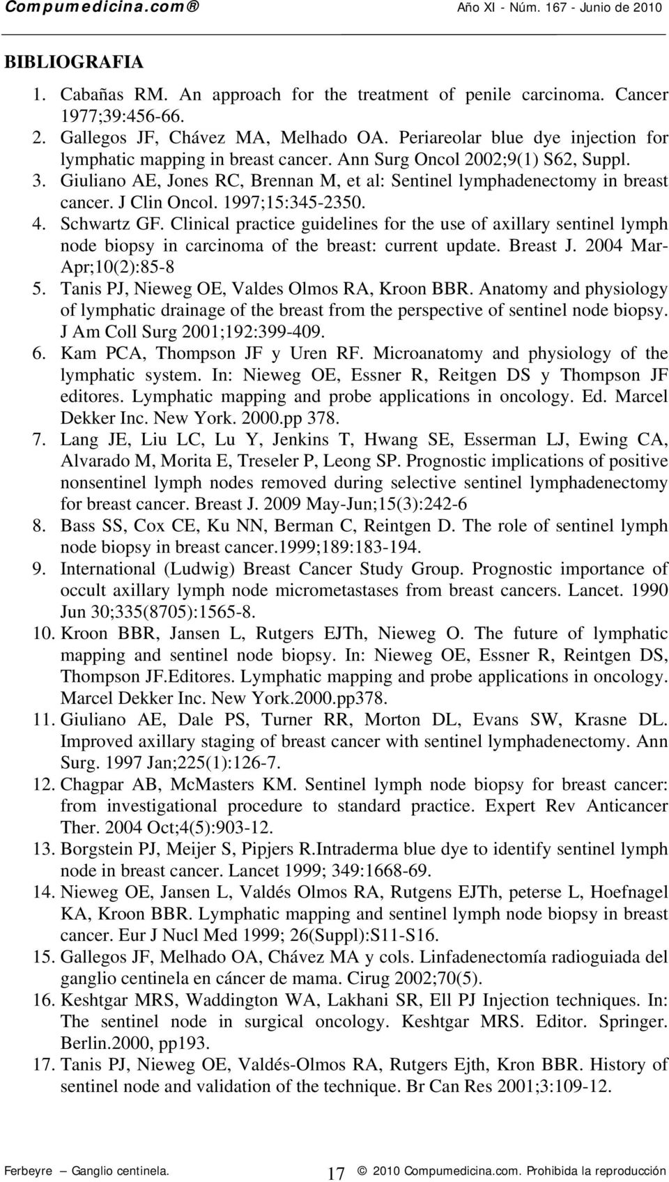 J Clin Oncol. 1997;15:345-2350. 4. Schwartz GF. Clinical practice guidelines for the use of axillary sentinel lymph node biopsy in carcinoma of the breast: current update. Breast J.