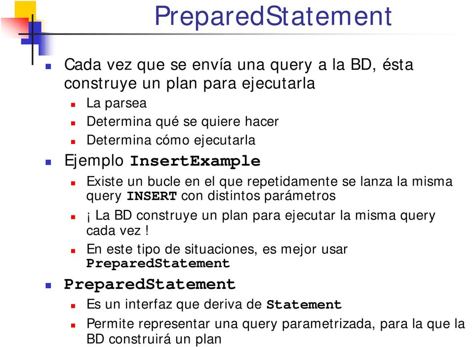 distintos parámetros La BD construye un plan para ejecutar la misma query cada vez!