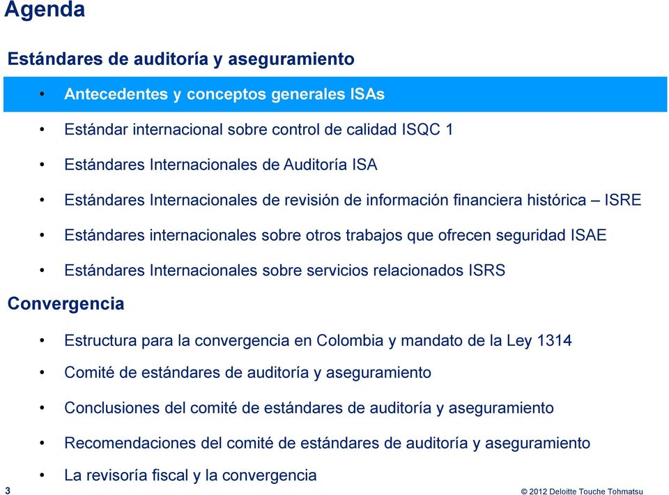 Internacionales sobre servicios relacionados ISRS Convergencia Estructura para la convergencia en Colombia y mandato de la Ley 1314 Comité de estándares de auditoría y aseguramiento