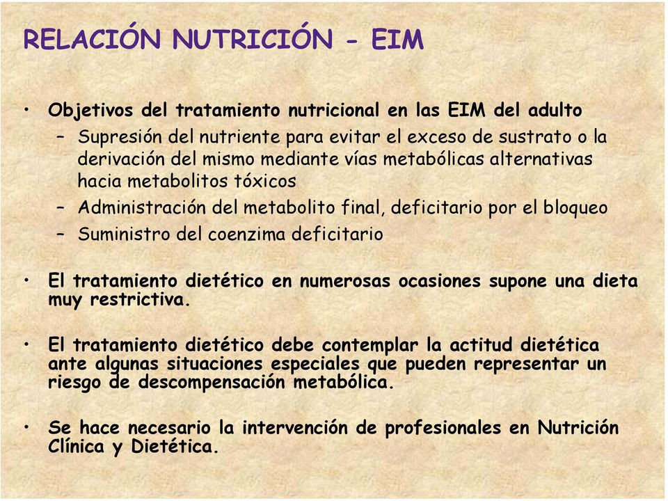 deficitario El tratamiento dietético en numerosas ocasiones supone una dieta muy restrictiva.
