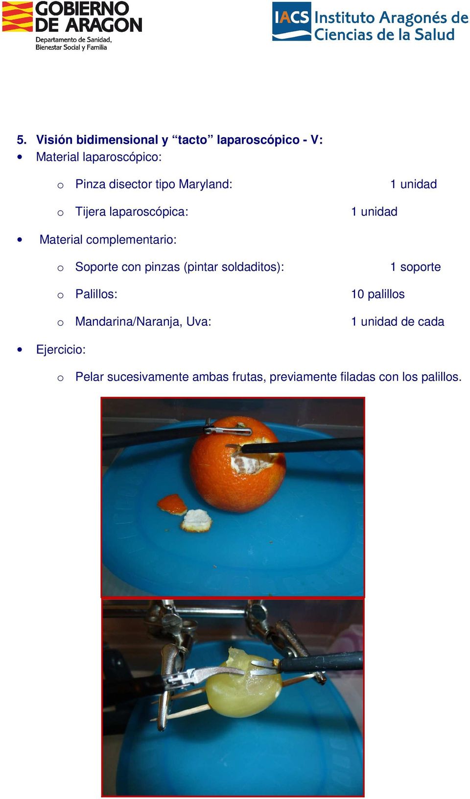 soldaditos): o Palillos: o Mandarina/Naranja, Uva: 10 palillos 1 soporte