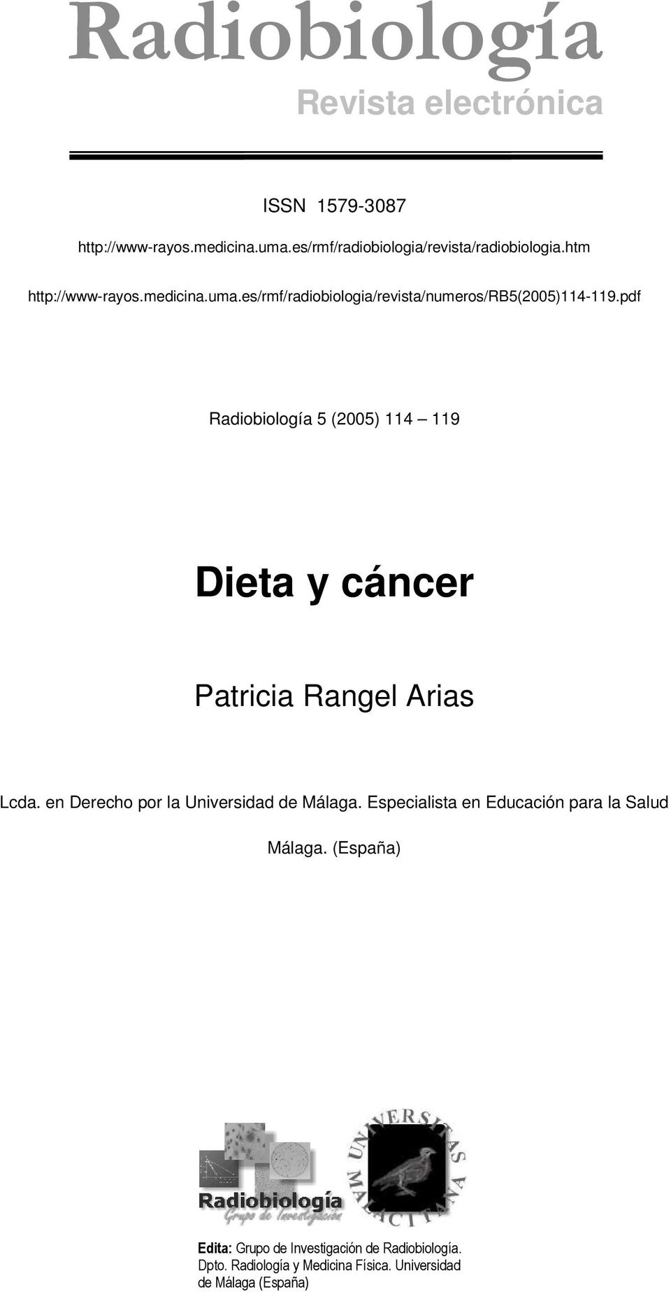 pdf Radiobiología 5 (2005) 114 119 Dieta y cáncer Patricia Rangel Arias Lcda. en Derecho por la Universidad de Málaga.