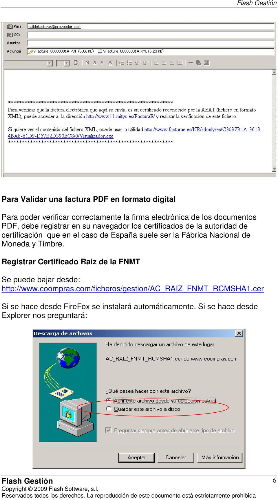 Nacional de Moneda y Timbre. Registrar Certificado Raiz de la FNMT Se puede bajar desde: http://www.coompras.