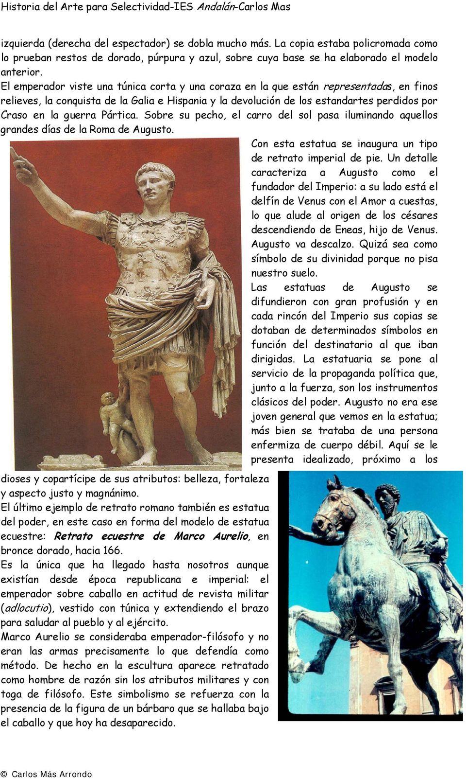 guerra Pártica. Sobre su pecho, el carro del sol pasa iluminando aquellos grandes días de la Roma de Augusto. Con esta estatua se inaugura un tipo de retrato imperial de pie.