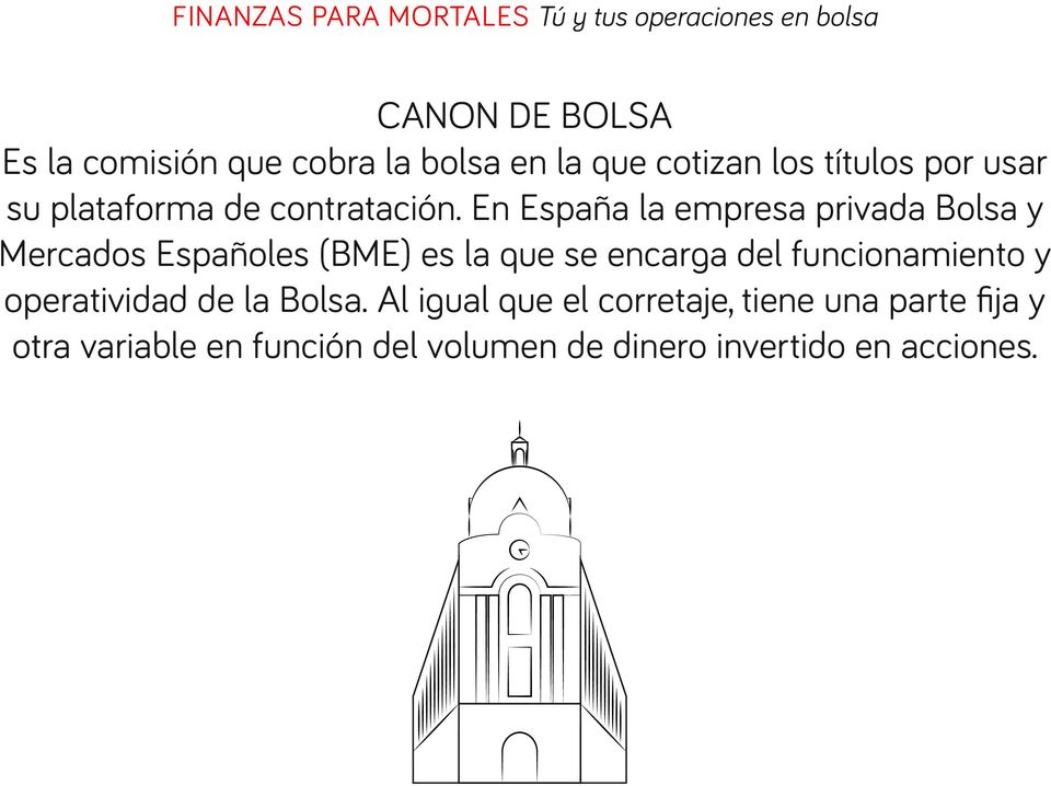 En España la empresa privada Bolsa y Mercados Españoles (BME) es la que se encarga del