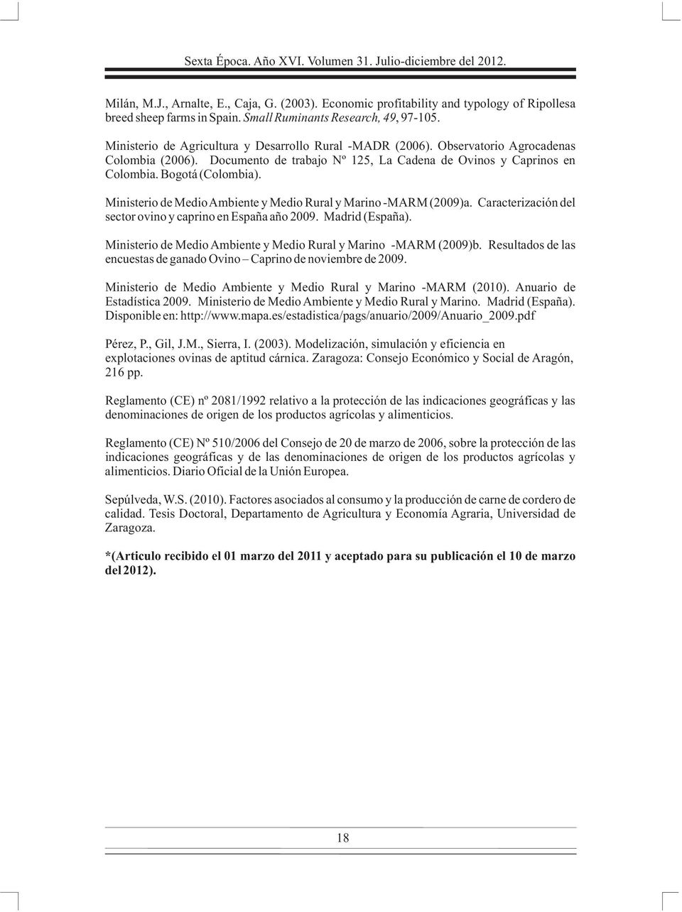 Documento de trabajo Nº 125, La Cadena de Ovinos y Caprinos en Colombia. Bogotá (Colombia). Ministerio de Medio Ambiente y Medio Rural y Marino -MARM (2009)a.