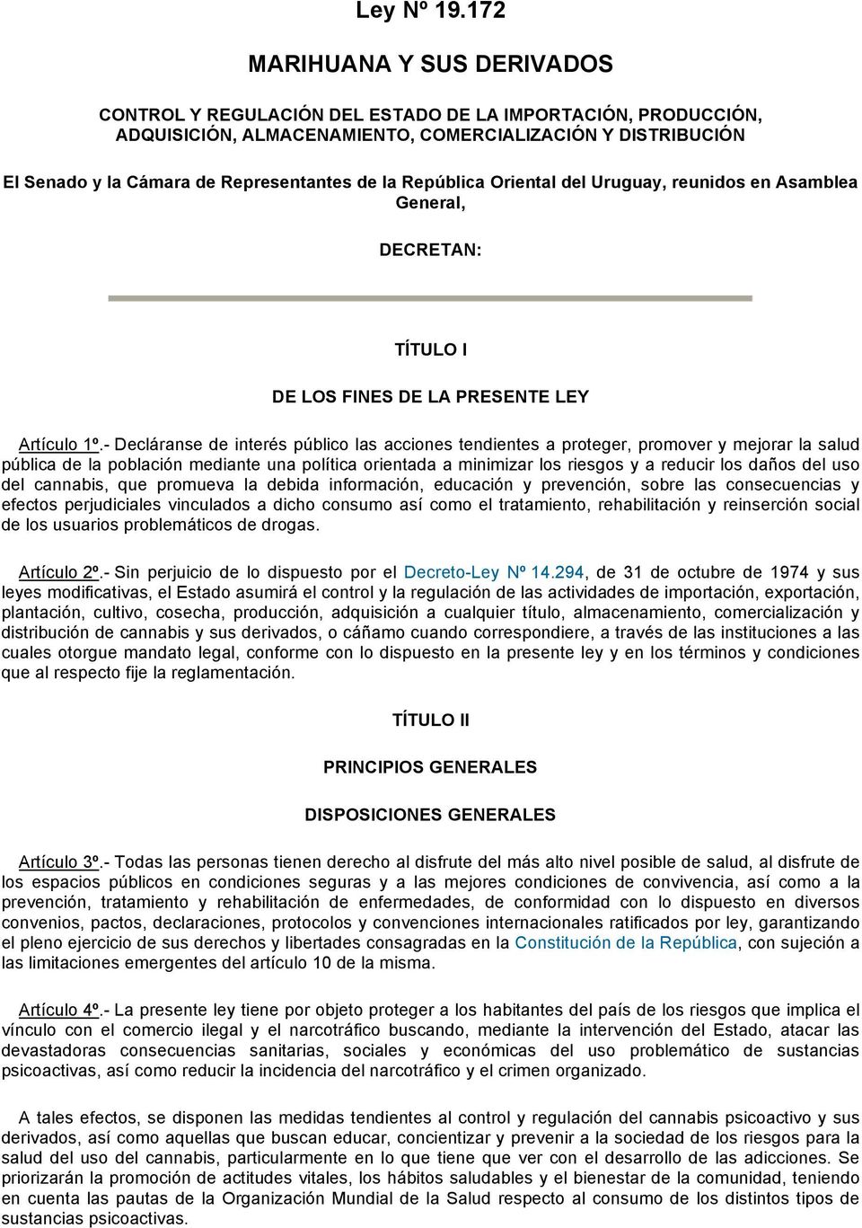República Oriental del Uruguay, reunidos en Asamblea General, DECRETAN: TÍTULO I DE LOS FINES DE LA PRESENTE LEY Artículo 1º.