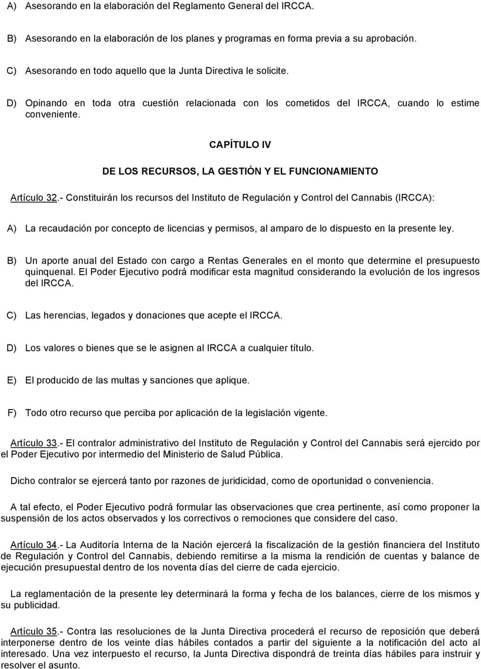 CAPÍTULO IV DE LOS RECURSOS, LA GESTIÓN Y EL FUNCIONAMIENTO Artículo 32.