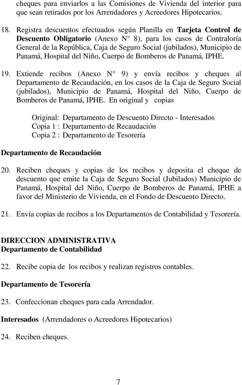 Municipio de Panamá, Hospital del Niño, Cuerpo de Bomberos de Panamá, IPHE. 19.