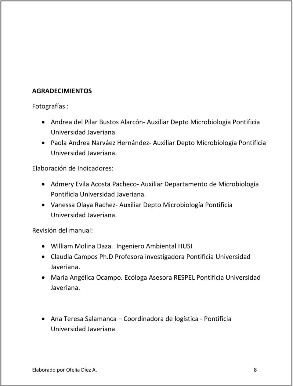 Elaboración de Indicadores: Admery Evila Acosta Pacheco Auxiliar Departamento de Microbiología Pontificia Universidad Javeriana.