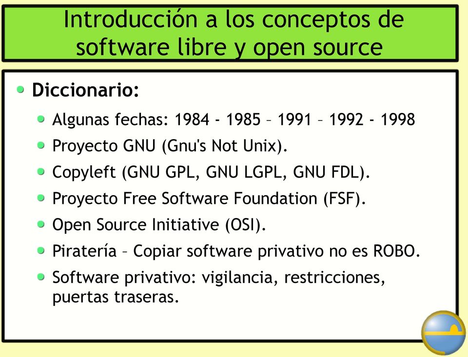 Copyleft (GNU GPL, GNU LGPL, GNU FDL). Proyecto Free Software Foundation (FSF).