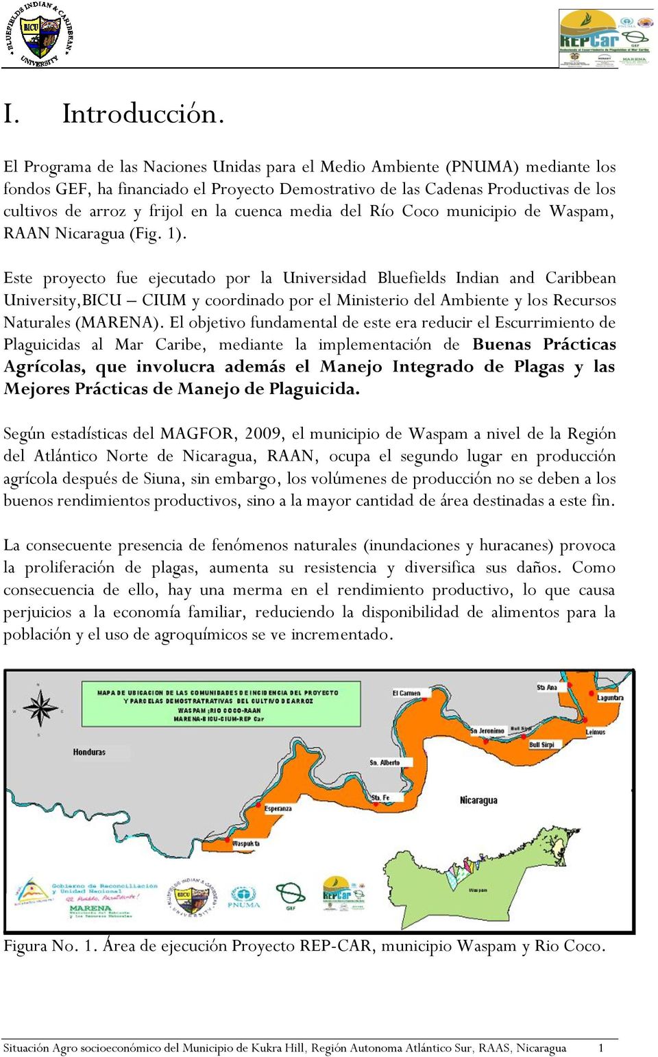 cuenca media del Río Coco municipio de Waspam, RAAN Nicaragua (Fig. 1).