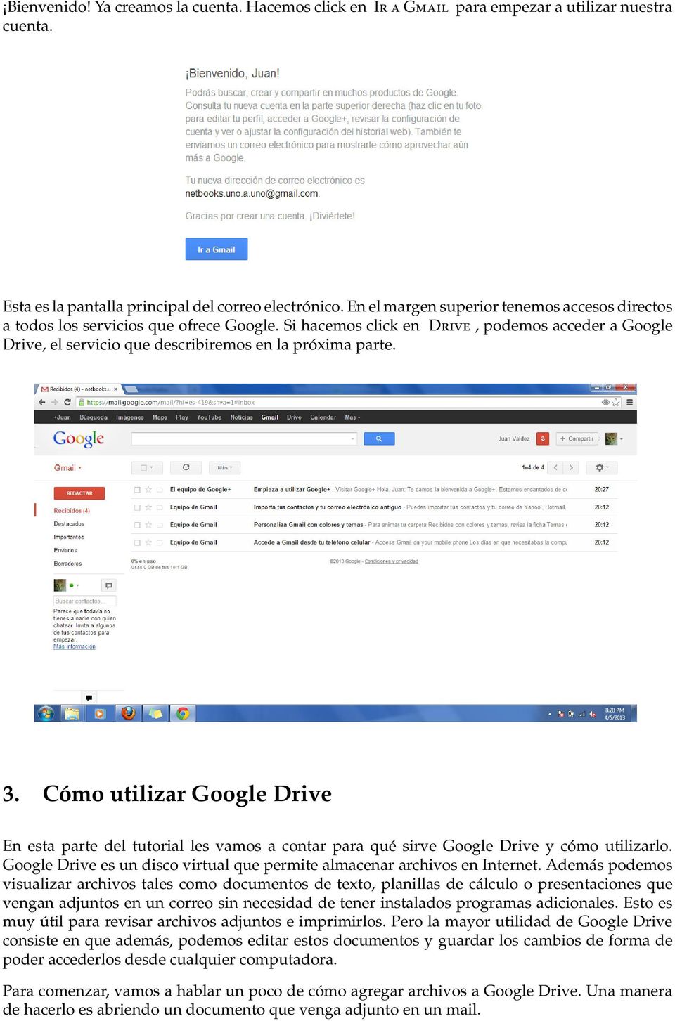 Cómo utilizar Google Drive En esta parte del tutorial les vamos a contar para qué sirve Google Drive y cómo utilizarlo. Google Drive es un disco virtual que permite almacenar archivos en Internet.